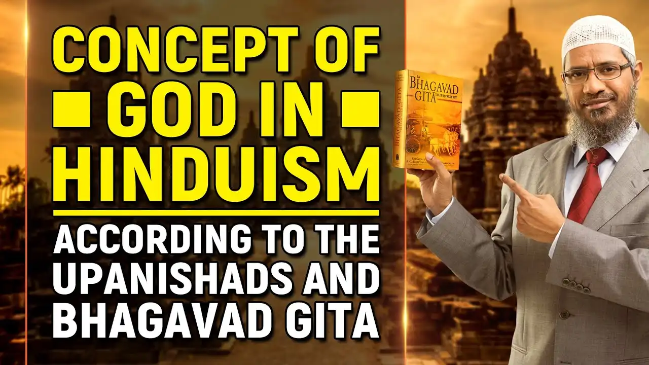 concept of god in hinduism according to the upanishads and bhagavad gita - dr zakir naik