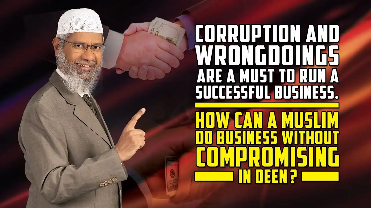 corruption and wrongdoings are a must to run a successful business.how can a muslim do business?