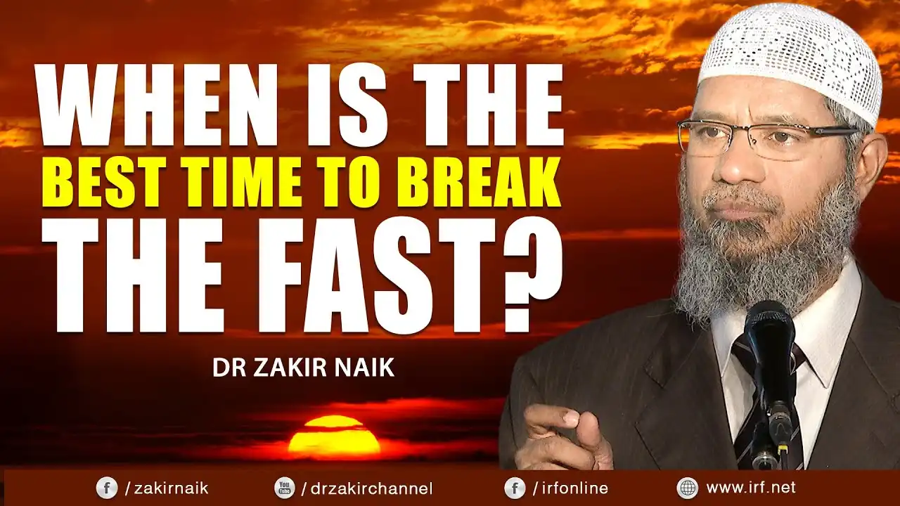 dr zakir naik - when is the best time to break the fast?