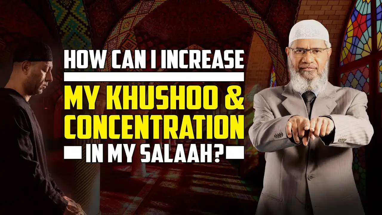 how can i increase my khushoo and concentration in my salaah? – dr zakir naik