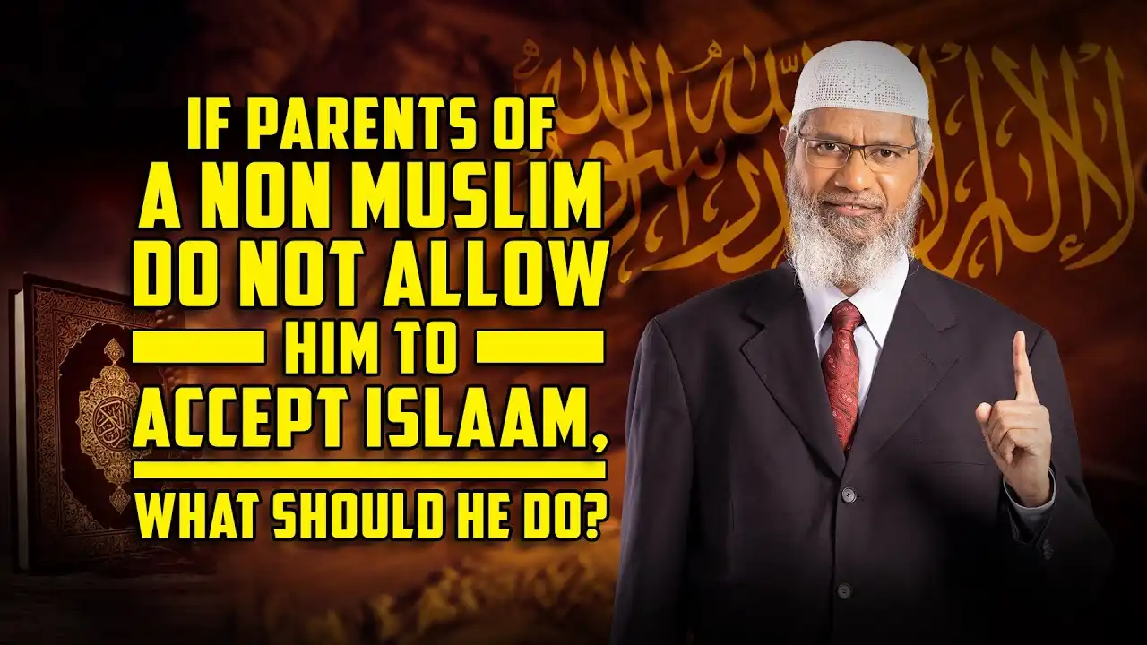 if parents of a non muslim do not allow him to accept islam, what should he do? – dr zakir naik