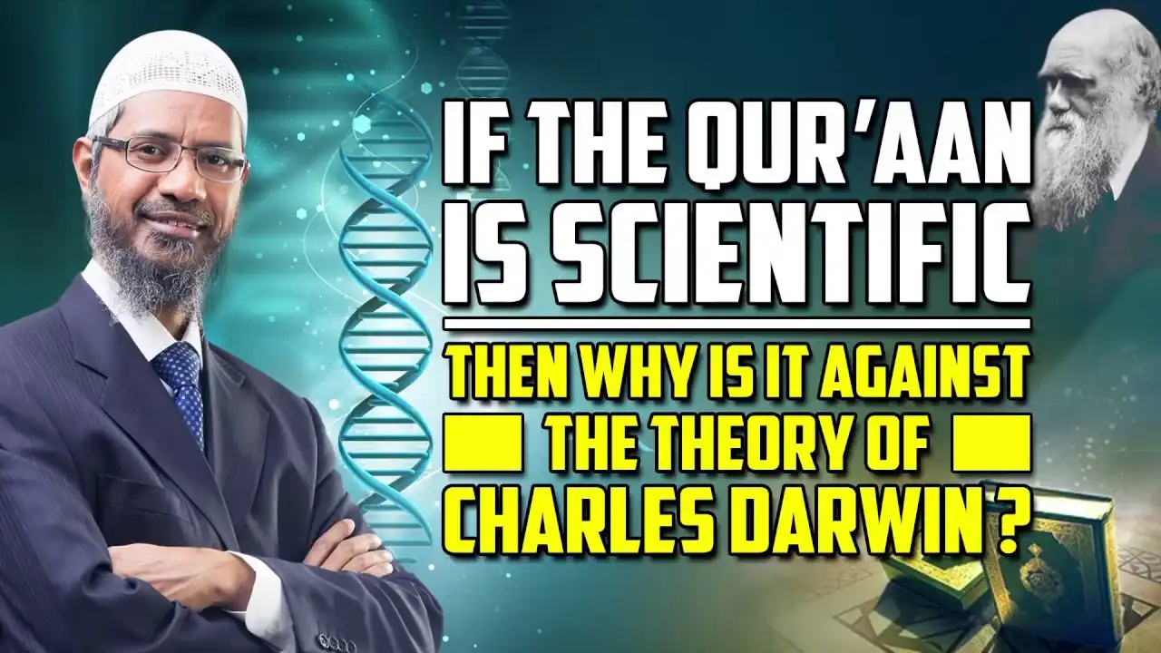 if the quran is scientific then why is it against the theory of charles darwin? - dr zakir naik