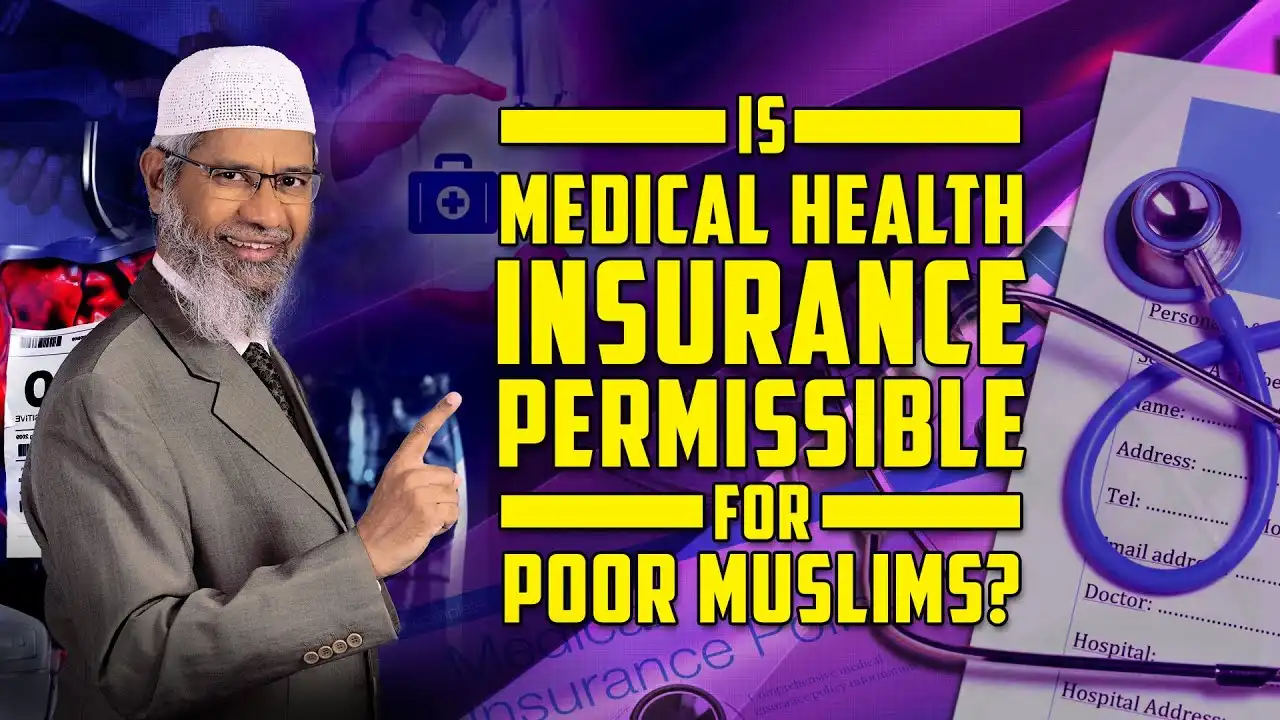 is medical health insurance permissible for poor muslims? – dr zakir naik
