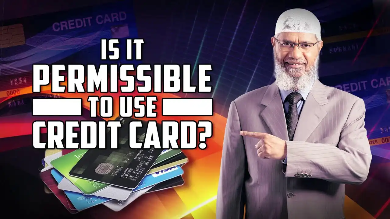 is it permissible to use credit card? – dr zakir naik