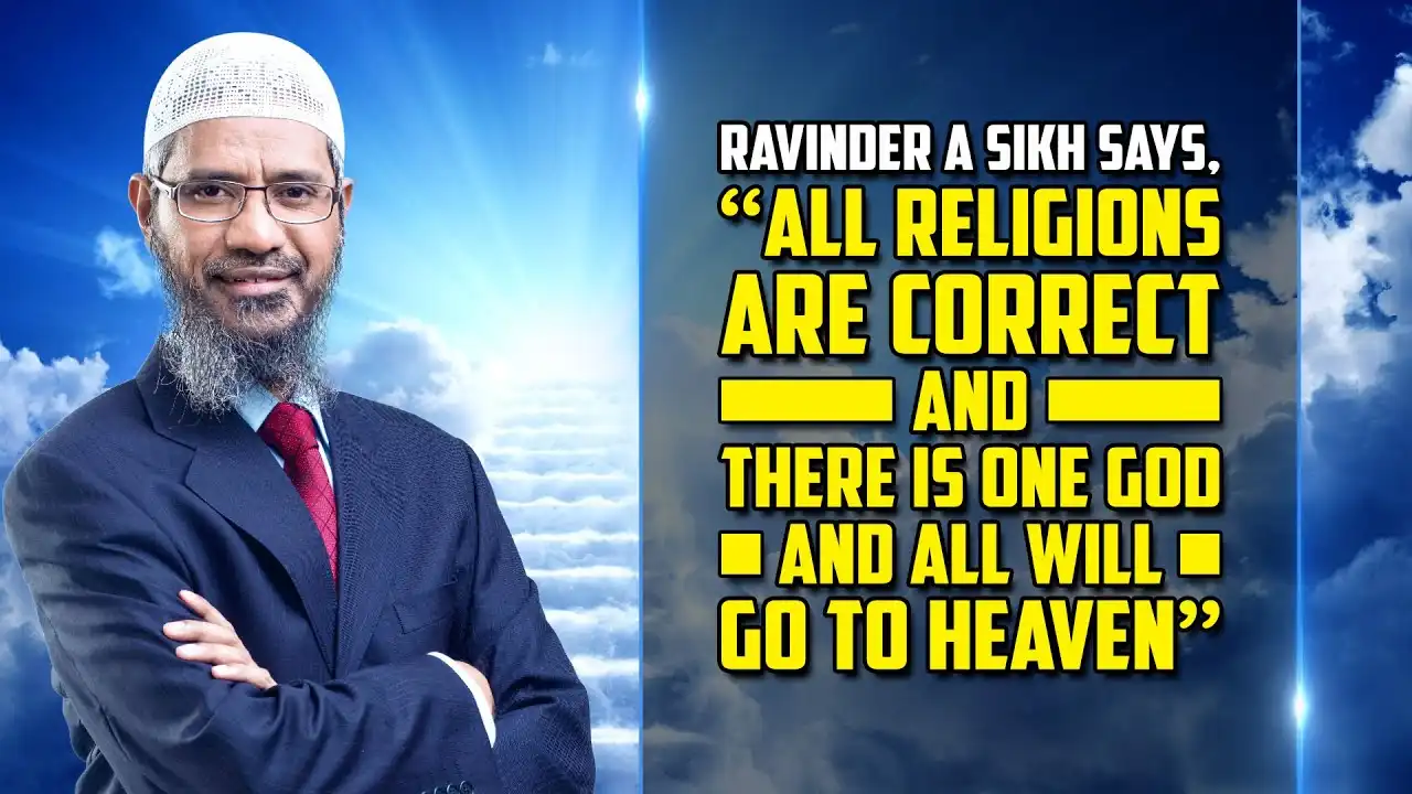 ravinder a sikh says, "all religions are correct and there is one god and all will go to heaven"