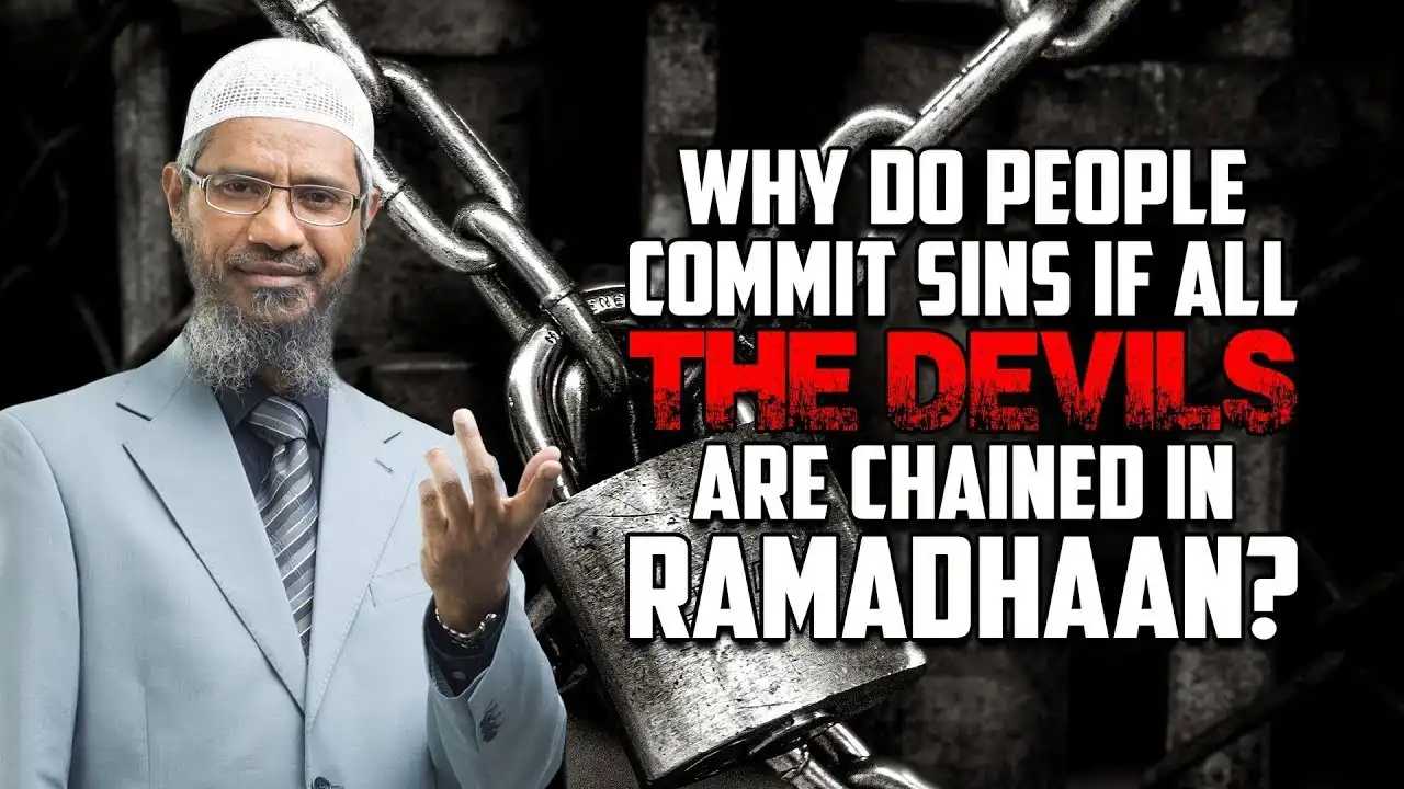 why do people commit sins if all the devils are chained in ramadhaan? - dr zakir naik
