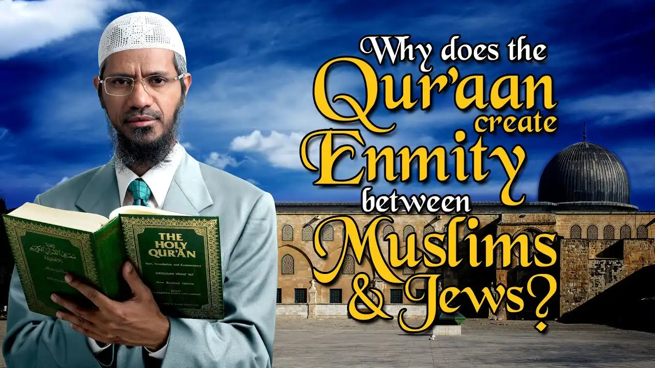 why does the quran create enmity between muslims & jews? - dr zakir naik