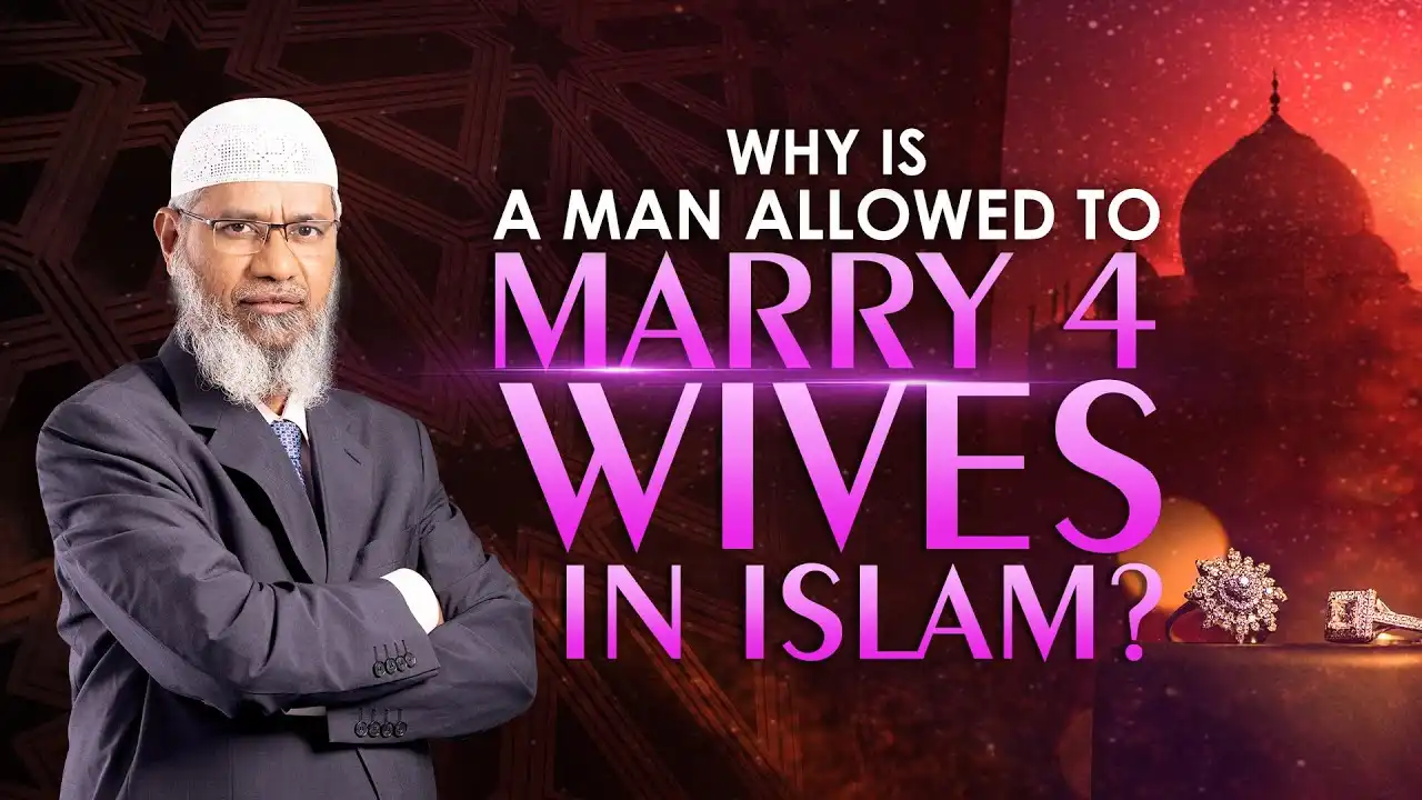 why is a man allowed to marry 4 wives in islam? - dr zakir naik