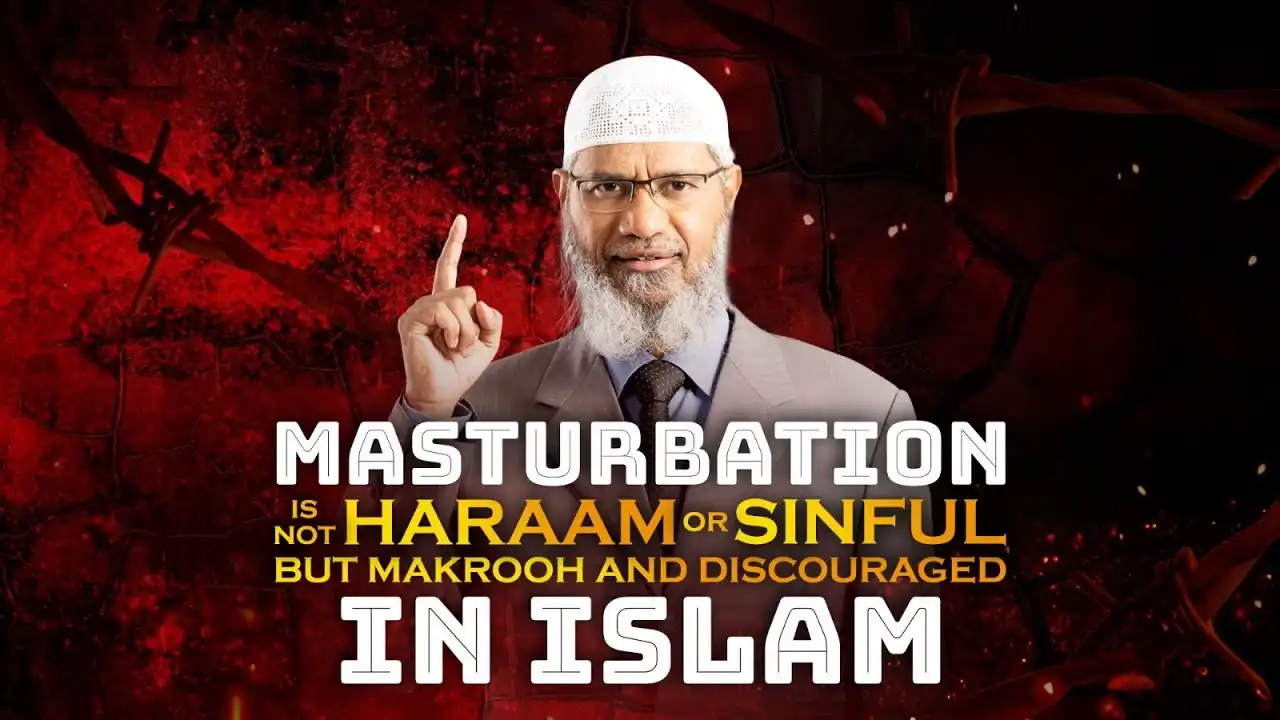 masturbation is not haraam or sinful but makrooh and discouraged in islam - dr zakir naik