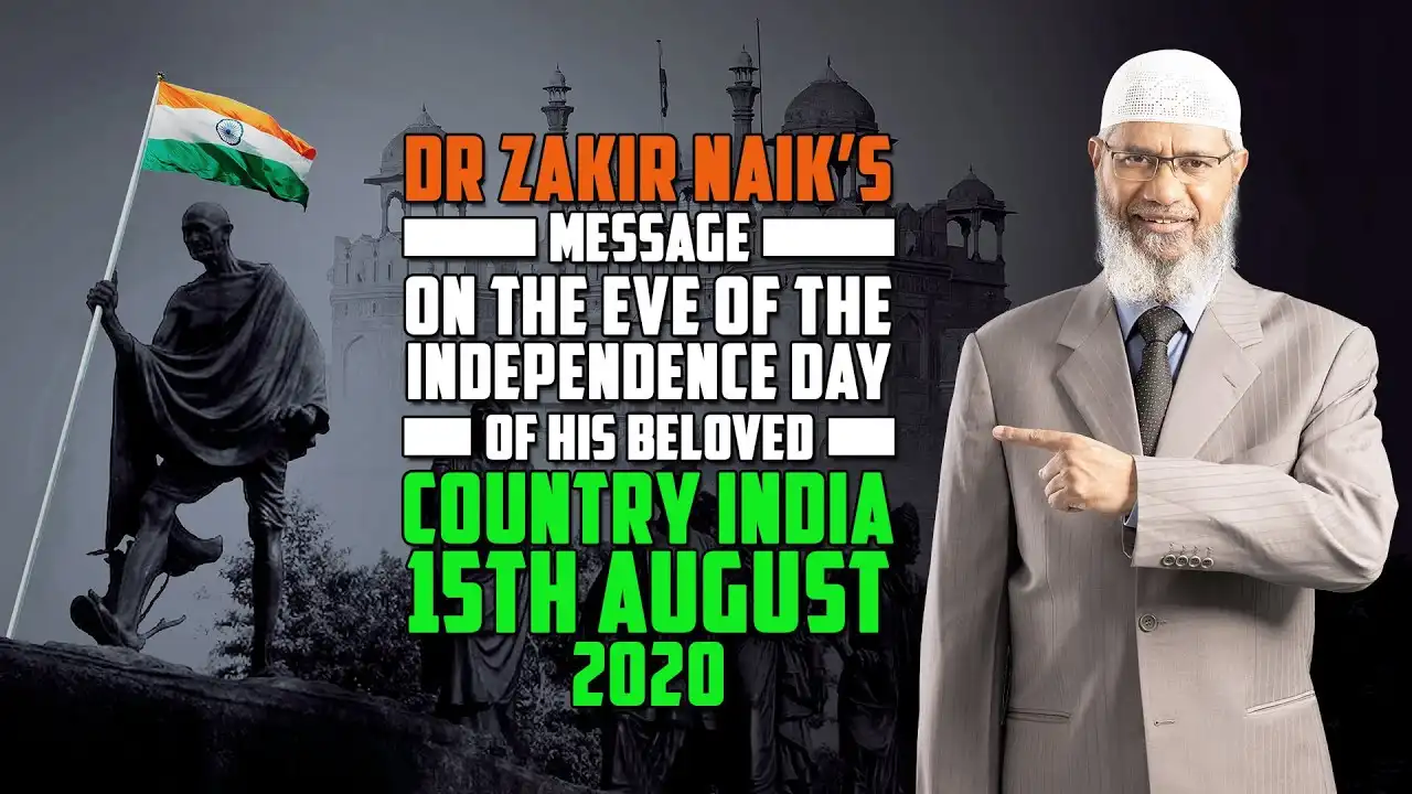 dr zakir naik’s message on the eve of the independence day of his beloved country india 15th august.
