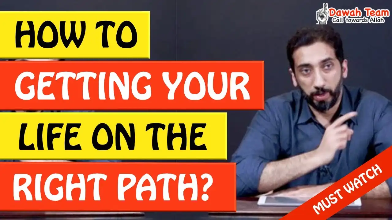 🚨how to getting your life on the right path 🤔 - nouman ali khan