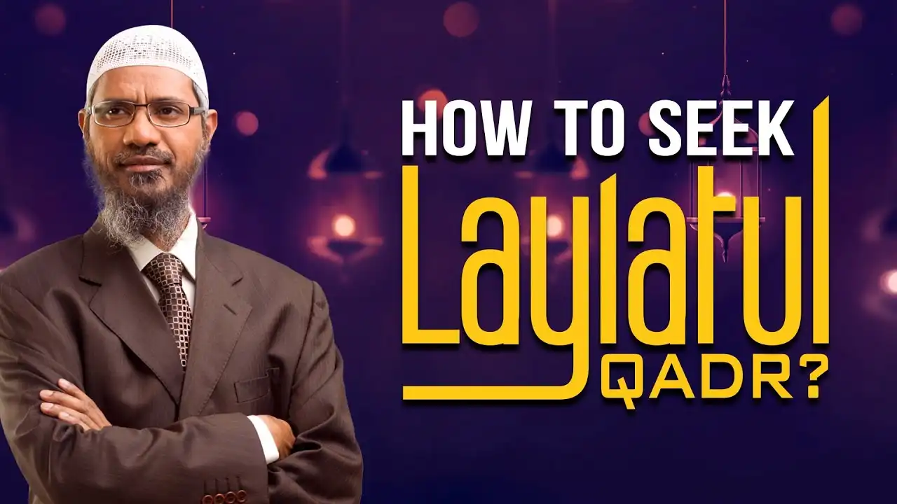 how to seek laylatul qadr? - dr zakir naik