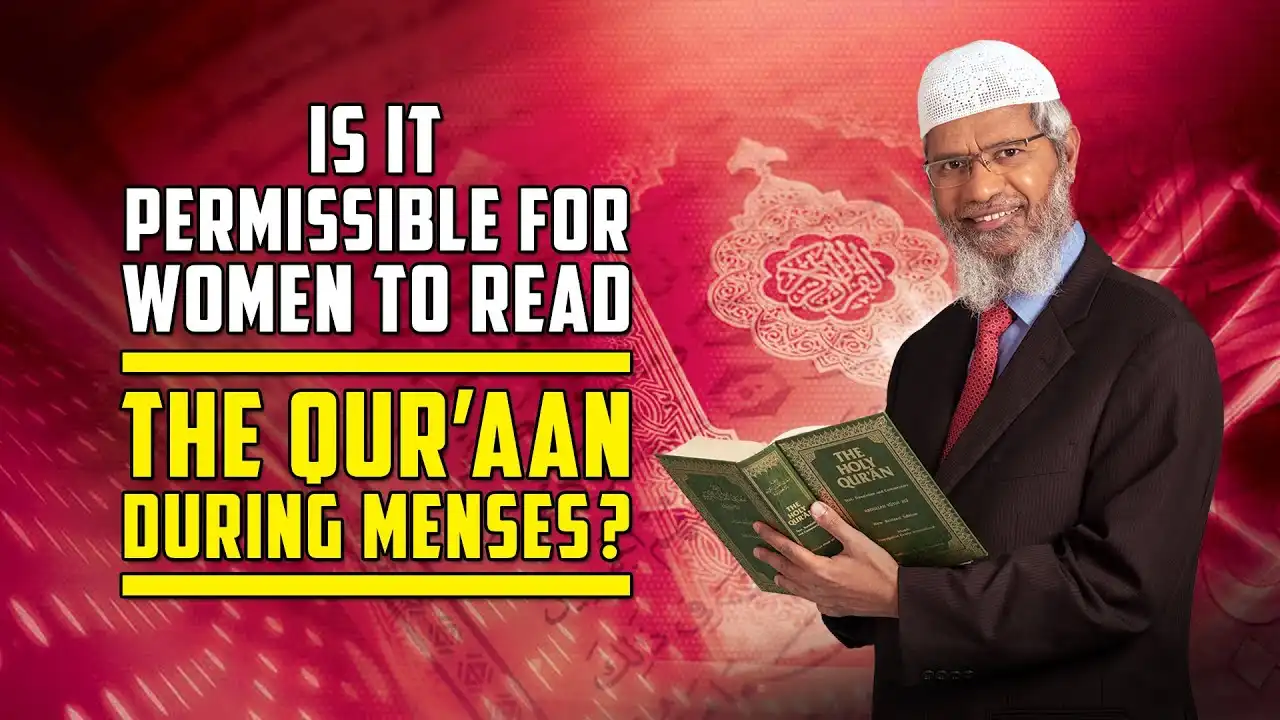 is it permissible for women to read the quran during menses? — dr zakir naik
