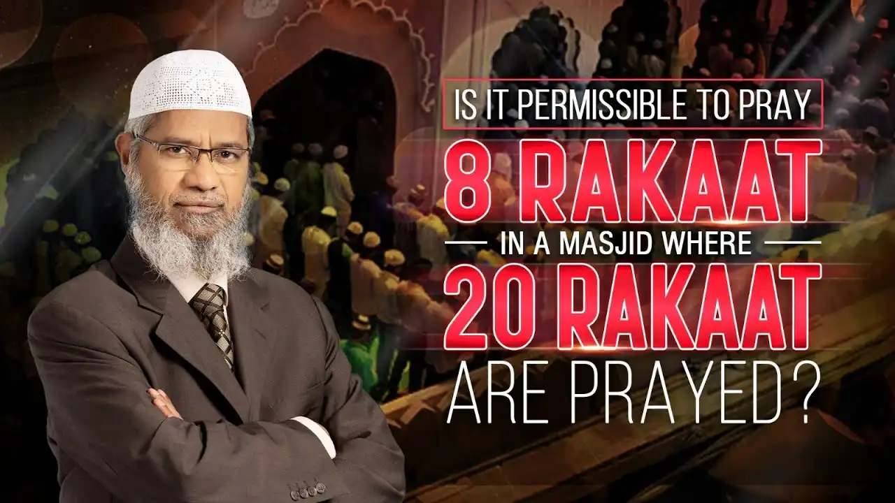 is it permissible to pray 8 rakaat taraweeh in a masjid where 20 rakaat are prayed? – dr zakir naik