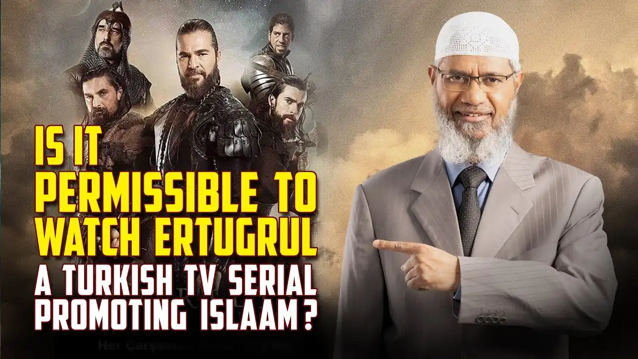 is it permissible to watch ertugrul a turkish tv serial promoting islaam? – dr zakir naik