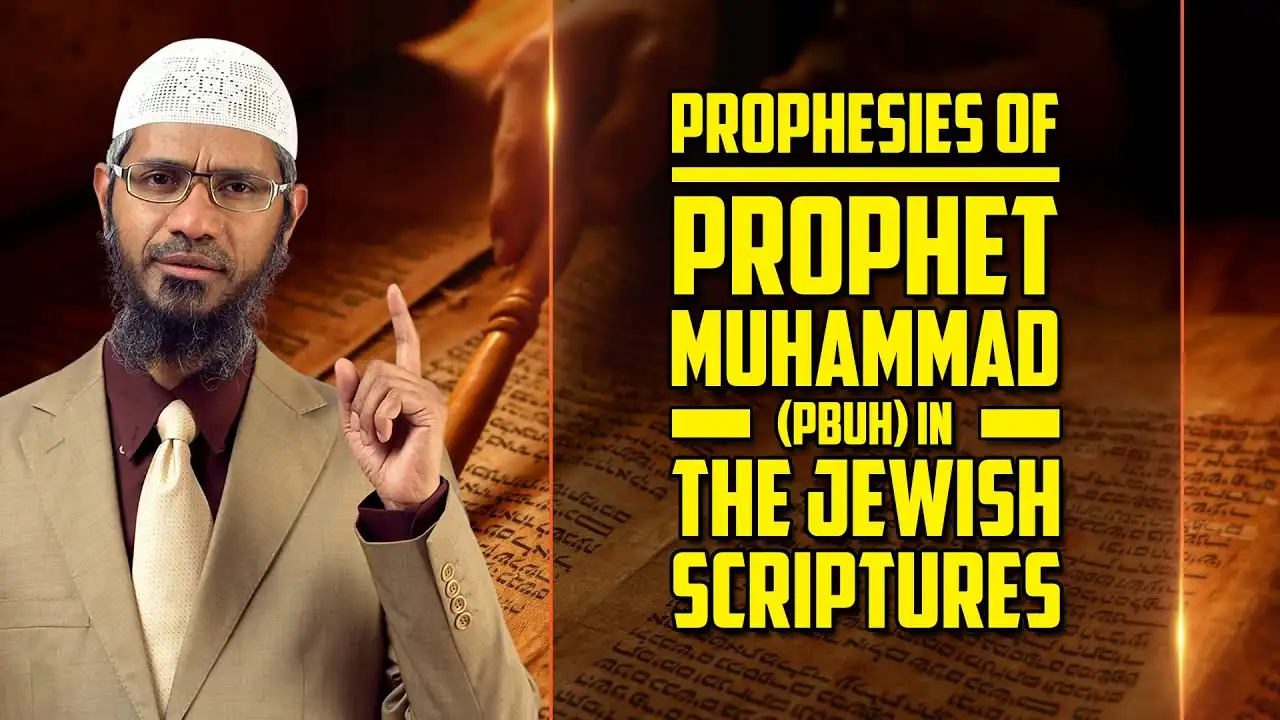 prophesies of prophet muhammad (pbuh) in the jewish scriptures - dr zakir naik
