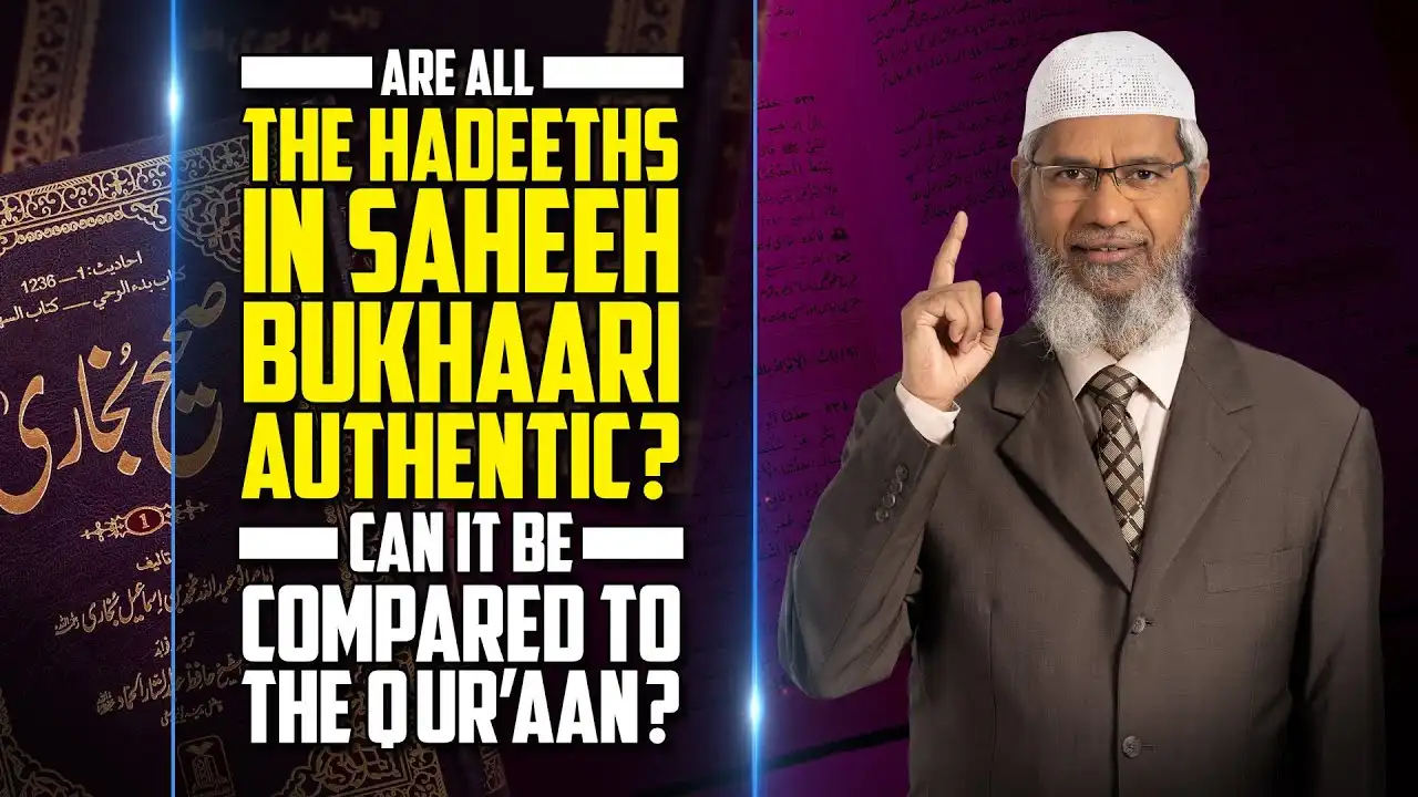 are all the hadeeths in saheeh bukhaari authentic? can it be compared to the quran? – dr zakir naik
