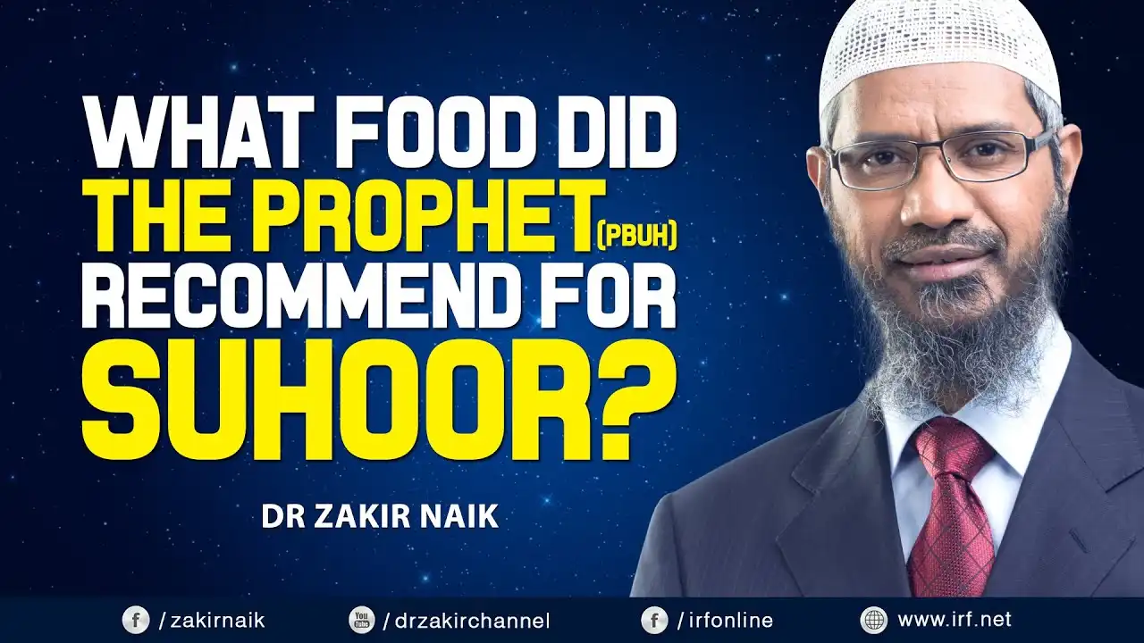 dr zakir naik - what food did the prophet (pbuh) recommend for suhoor?