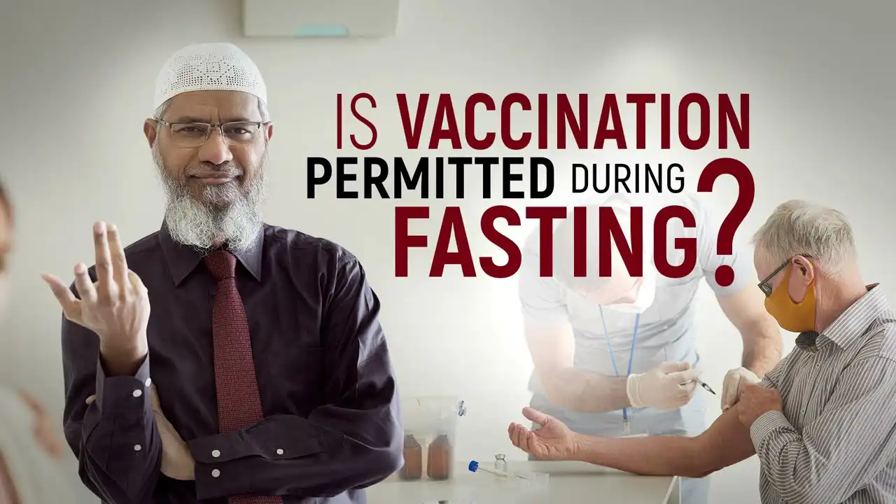 is vaccination permitted during fasting? –dr zakir naik