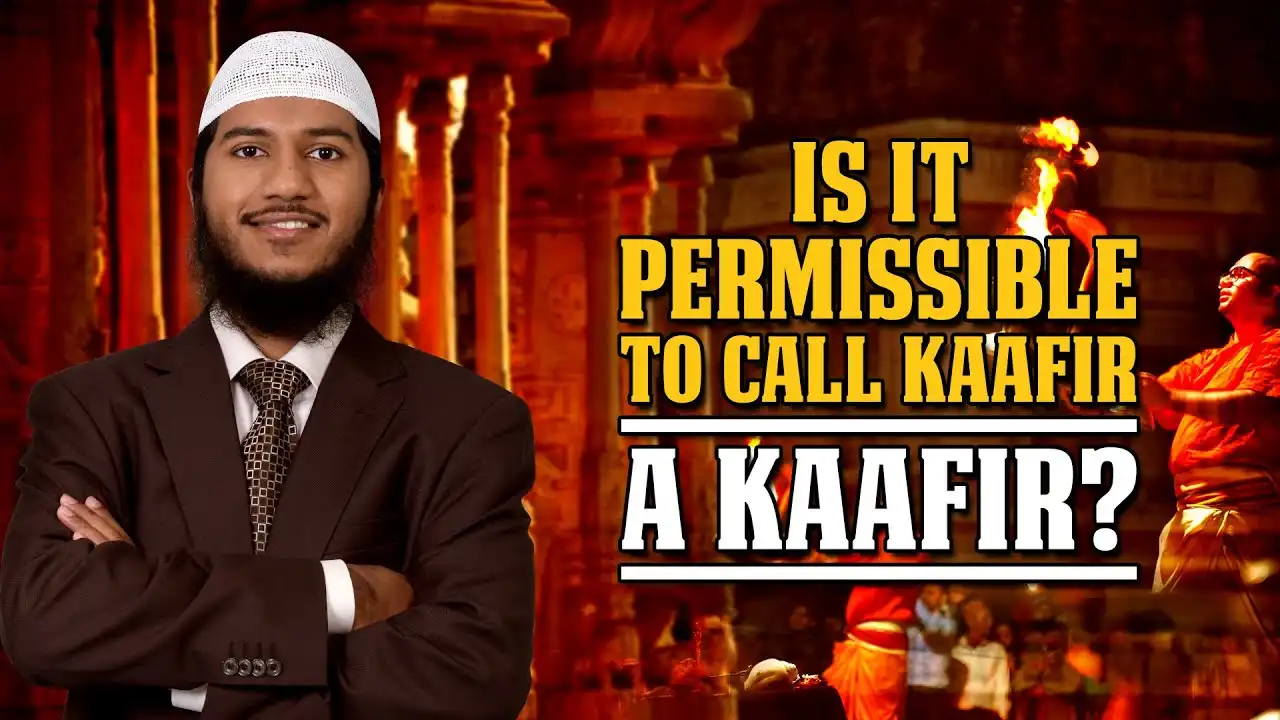 is it permissible to call kaafir a kaafir? – shaikh fariq naik