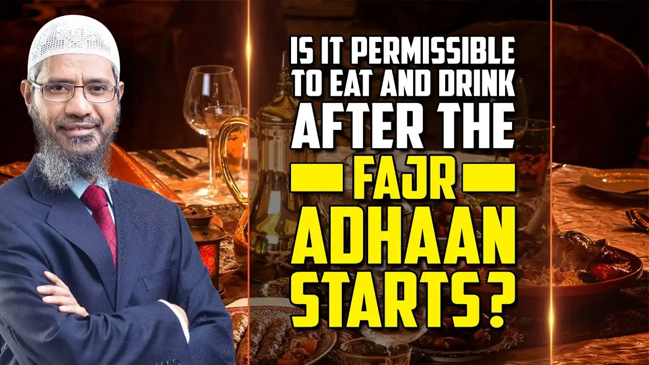 is it permissible to eat and drink after the fajr adhaan starts? - dr zakir naik
