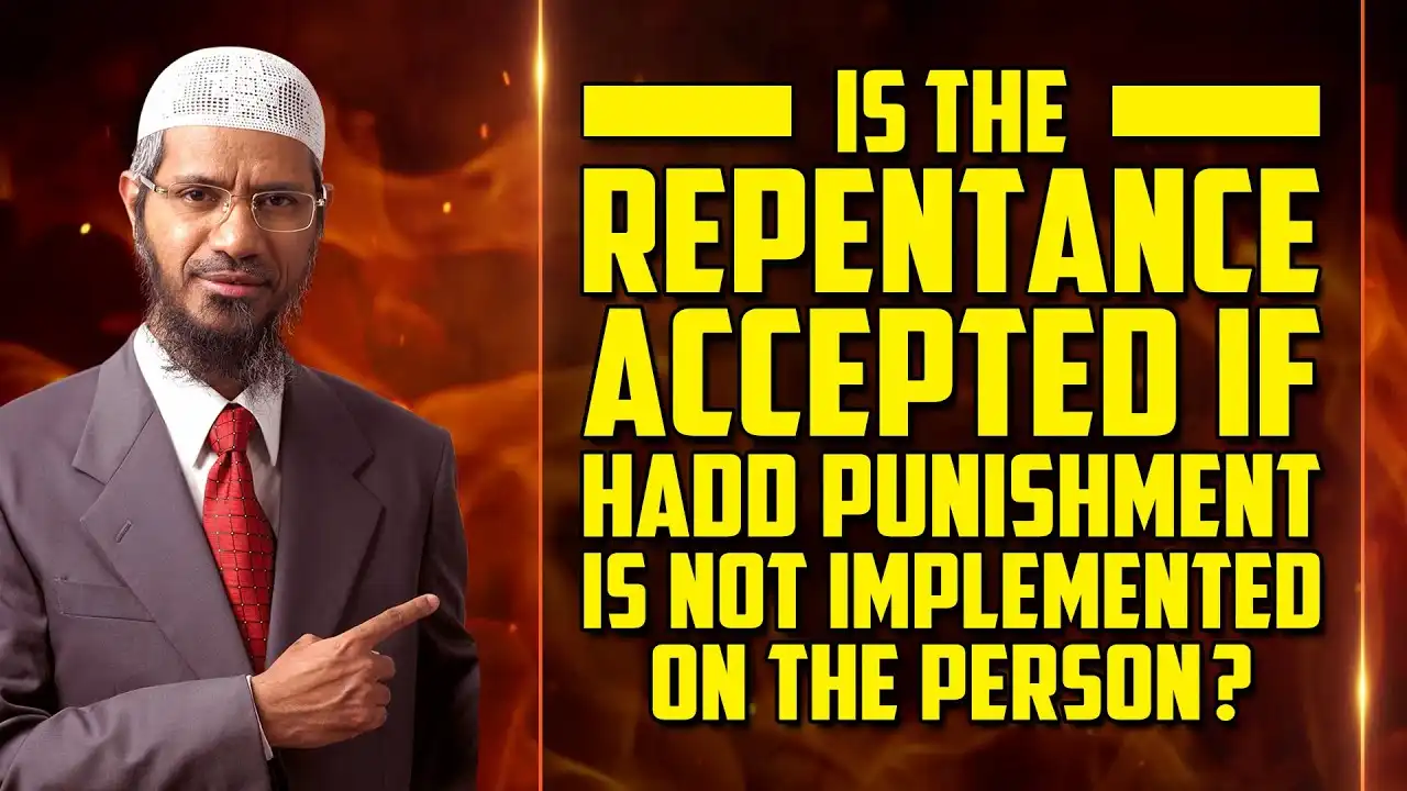 is the repentance accepted if hadd punishment is not implemented on the person? - dr zakir naik
