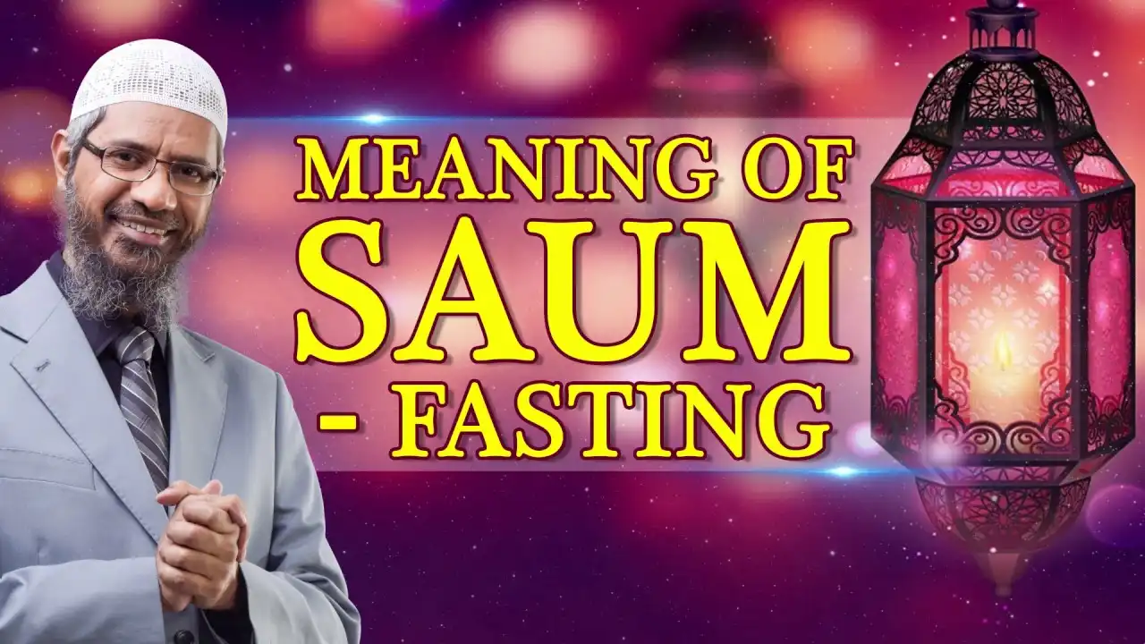 meaning of saum - fasting - dr zakir naik