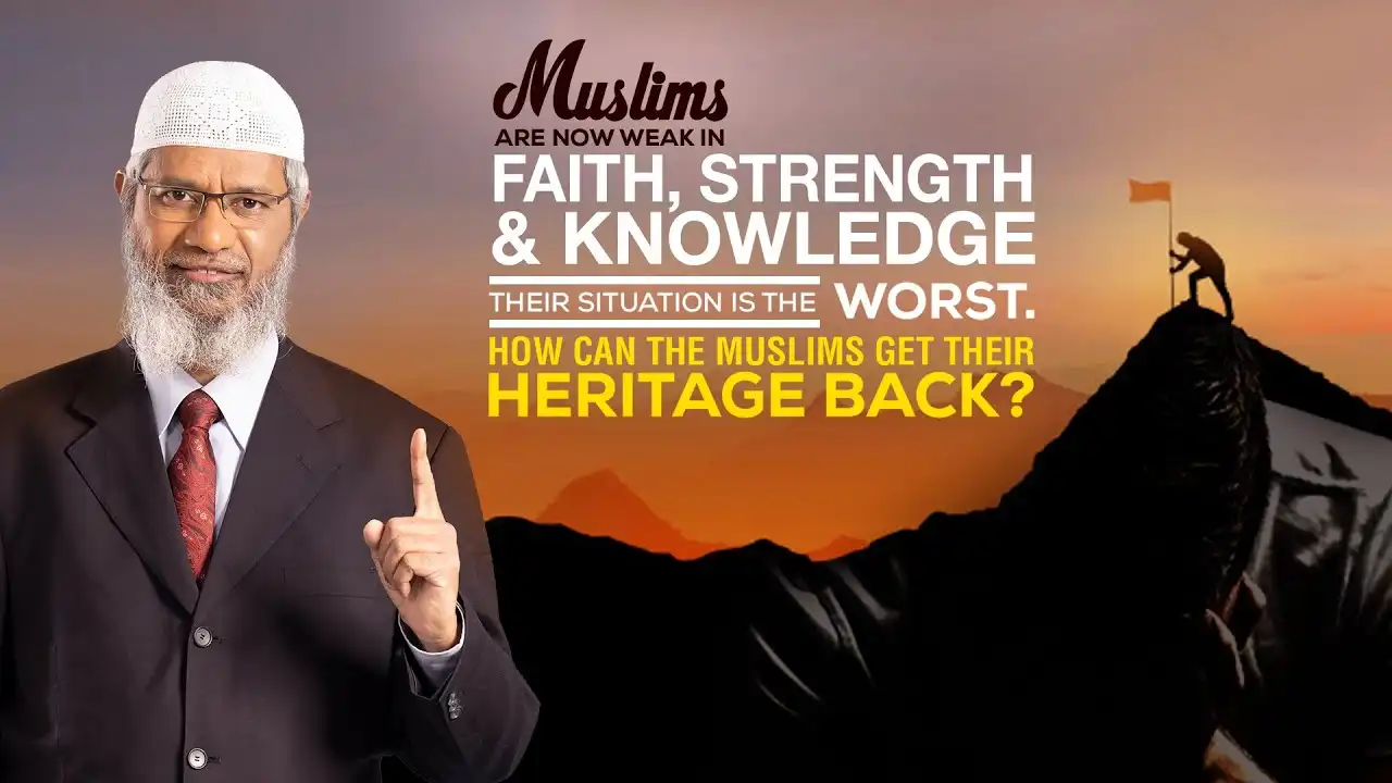 muslims are now weak in faith, strength and knowledge. how can the muslims get their heritage back?
