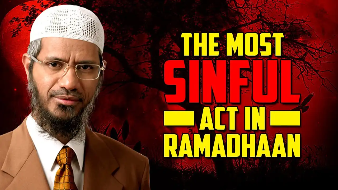 the most sinful act in ramadhaan - dr zakir naik