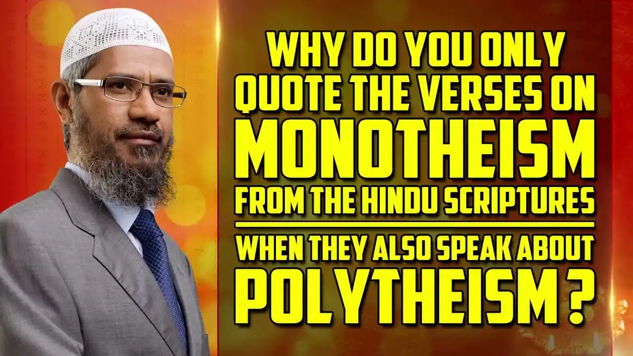 why do you only quote the verses on monotheism from the hindu scriptures ... - dr zakir naik