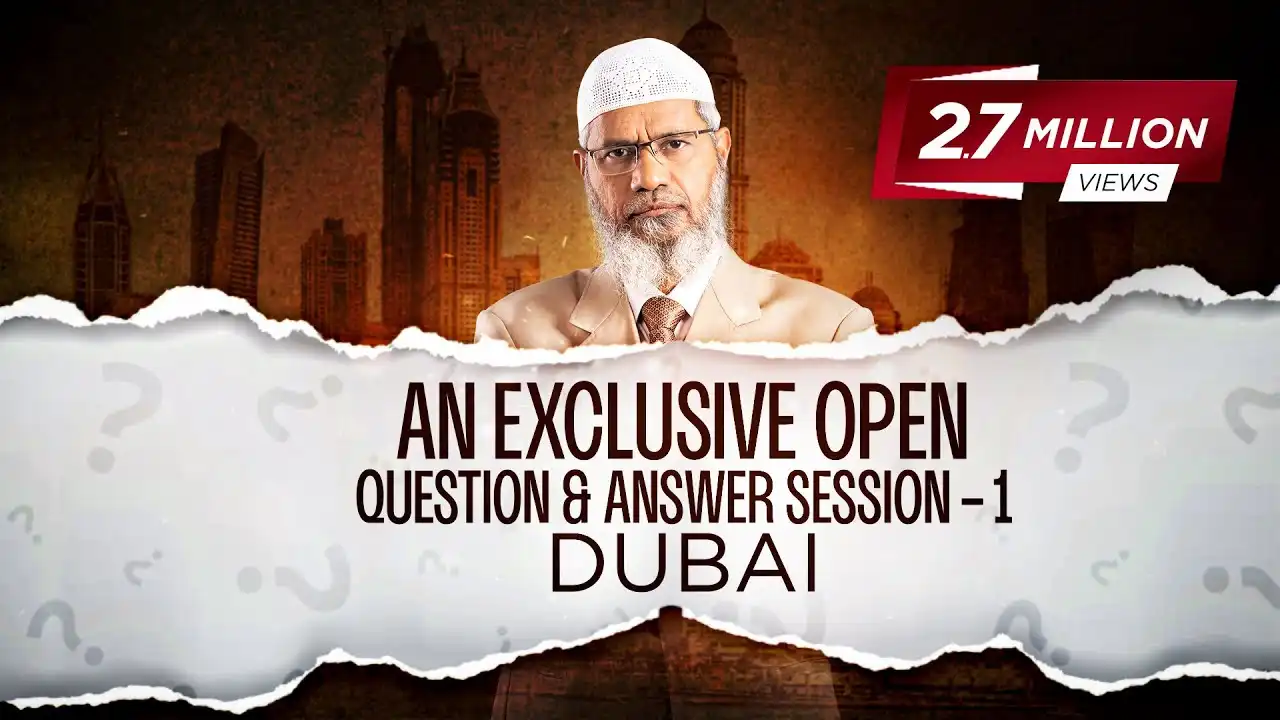 ask dr zakir - an exclusive open question & answer session - 1 | dubai | dr zakir naik