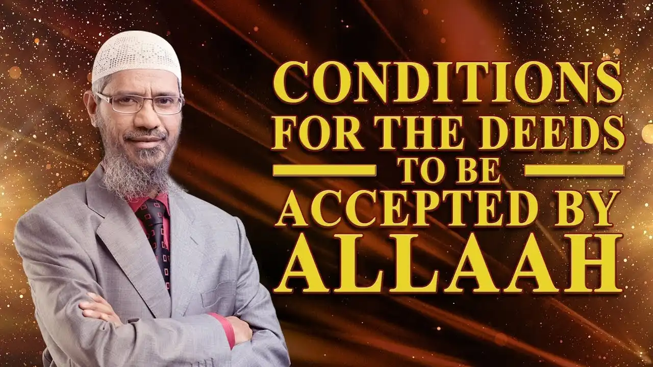 conditions for the deed to be accepted by allah - dr zakir naik