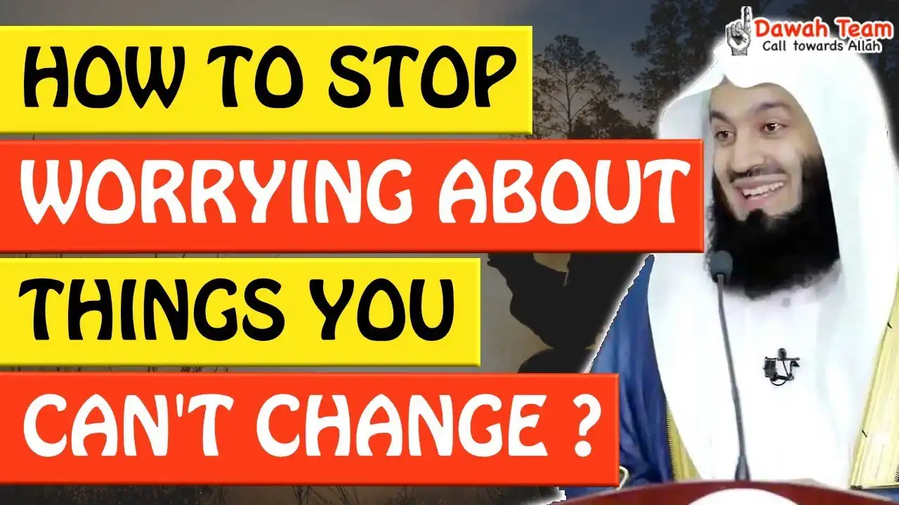🚨how to stop worrying about things you can't change🤔 - mufti menk