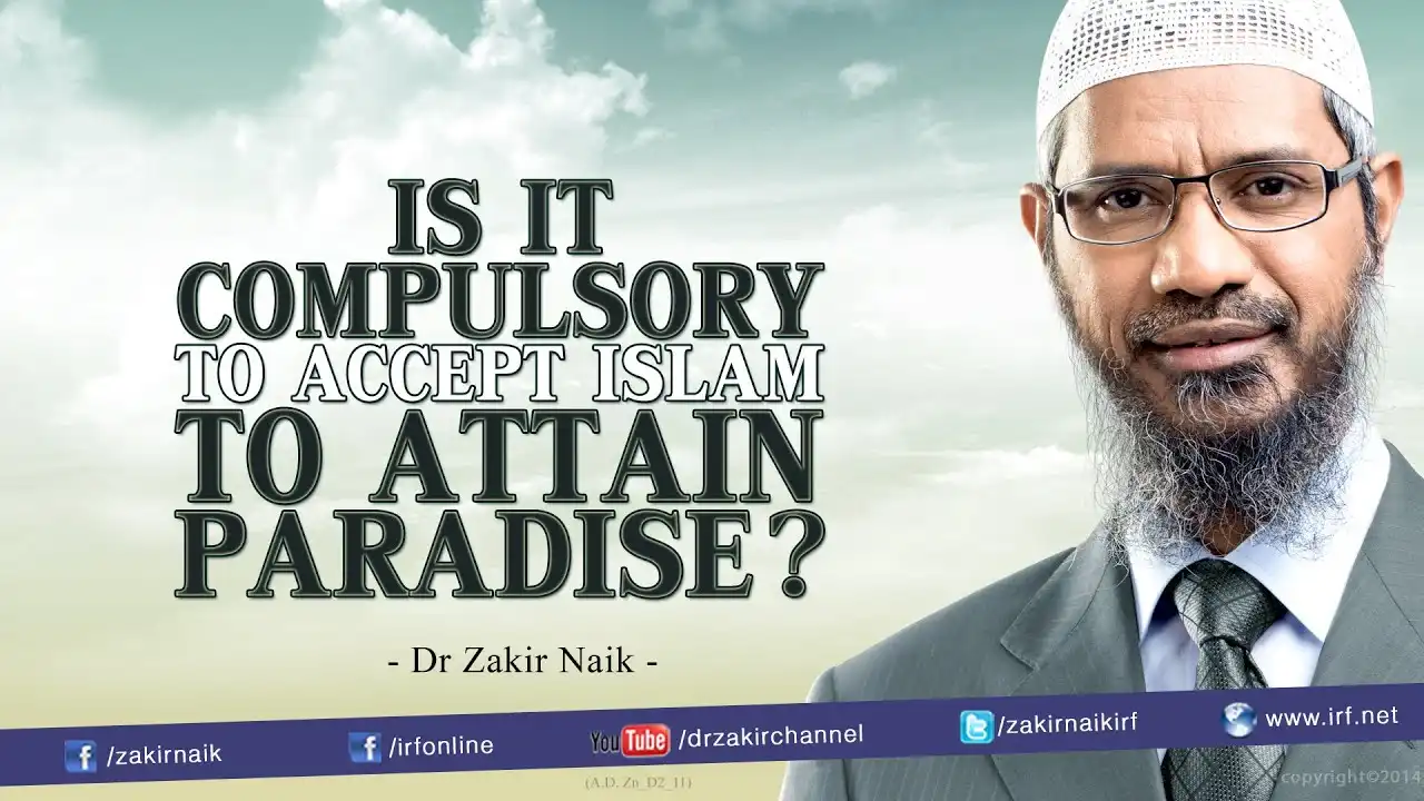 is it compulsory to accept islam to attain paradise? - dr zakir naik