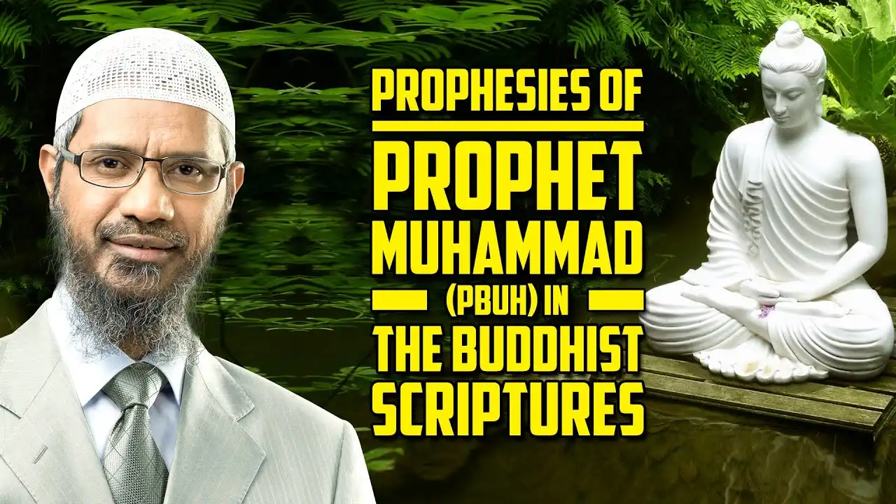 prophesies of prophet muhammad (pbuh) in the buddhist scriptures - dr zakir naik