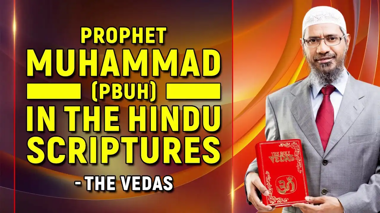 prophet muhammad (pbuh) in the hindu scriptures – the vedas - dr zakir naik