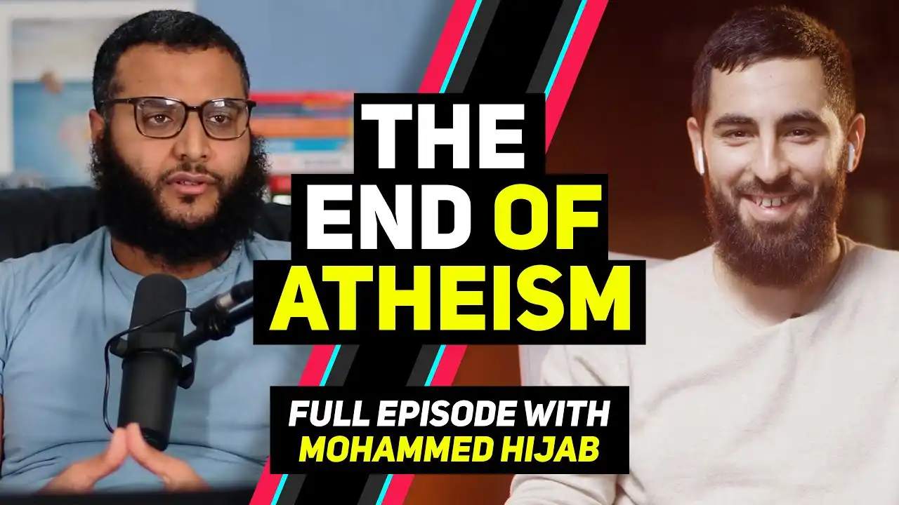 the end of atheism - ft. mohammed hijab (full episode)