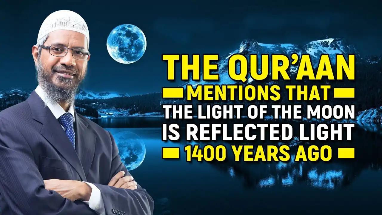 the quran mentions that the light of the moon is reflected light 1400 years ago - dr zakir naik