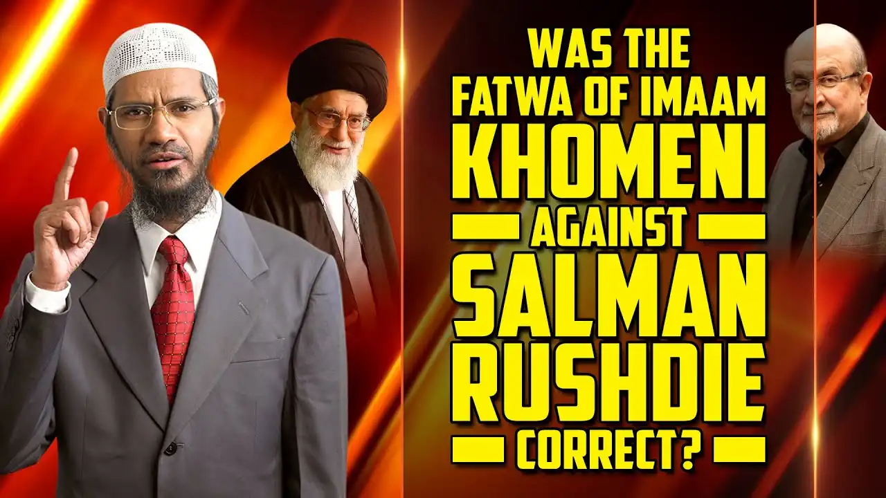 was the fatwa of imaam khomeni against salman rushdie correct? – dr zakir naik