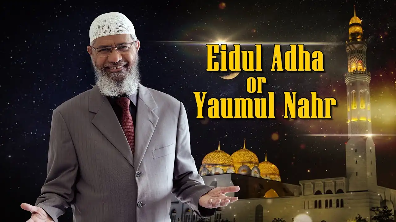 eidul adha or yaumul nahr — dr zakir naik