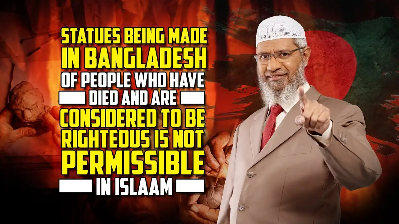 statues made in bangladesh of people who have died and are righteous is not permissible in islam