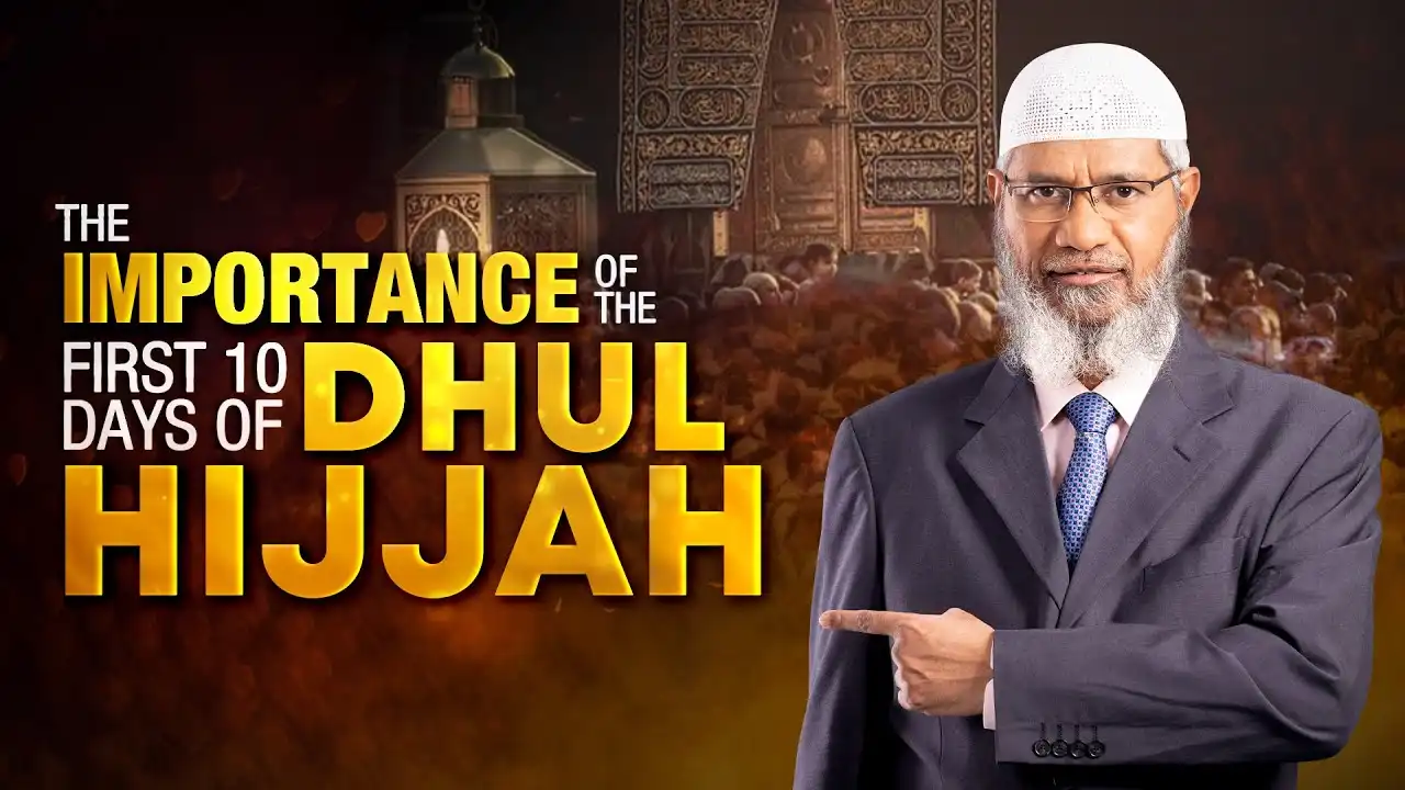 the importance of the first 10 days of dhul hijjah – dr zakir naik