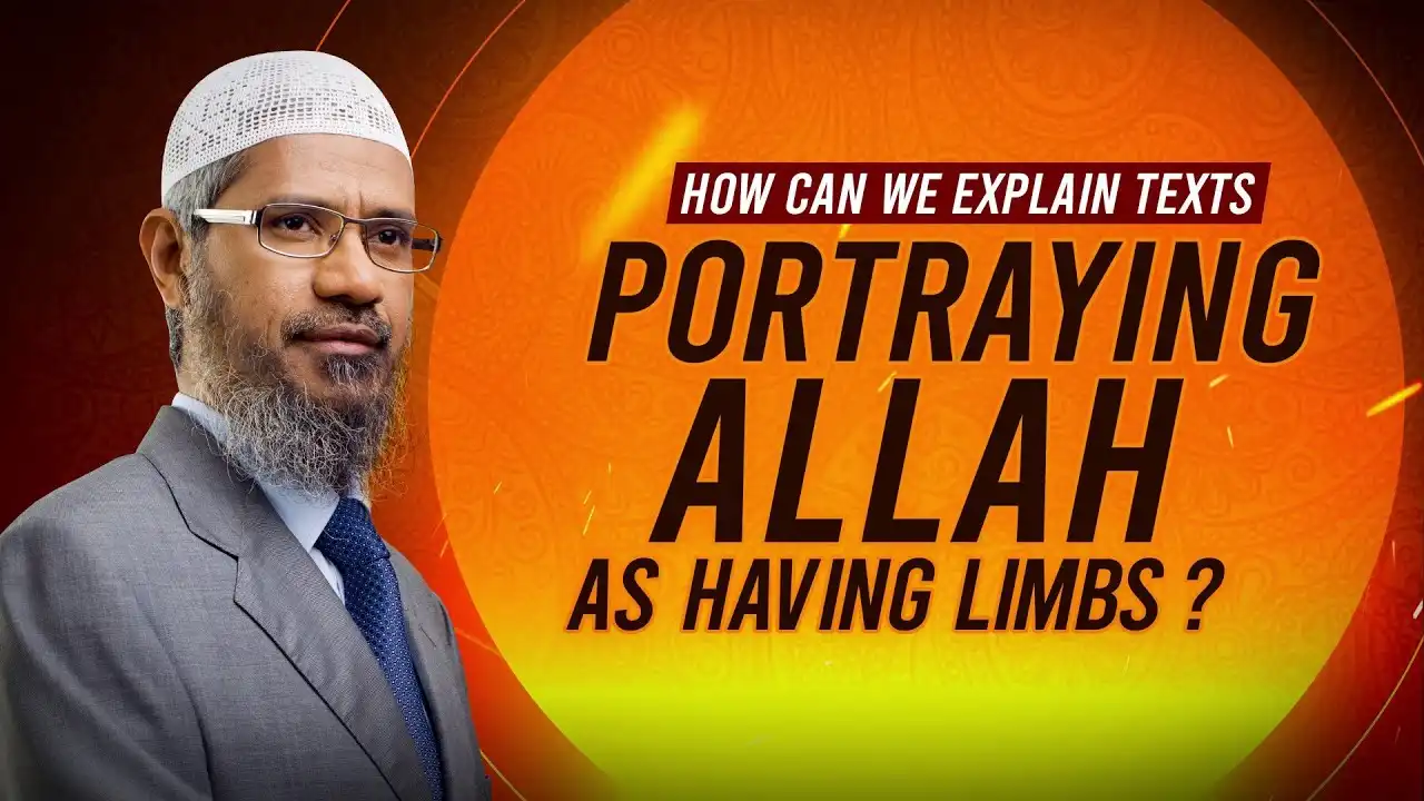 how can we explain texts portraying allah as having limbs? - dr zakir naik