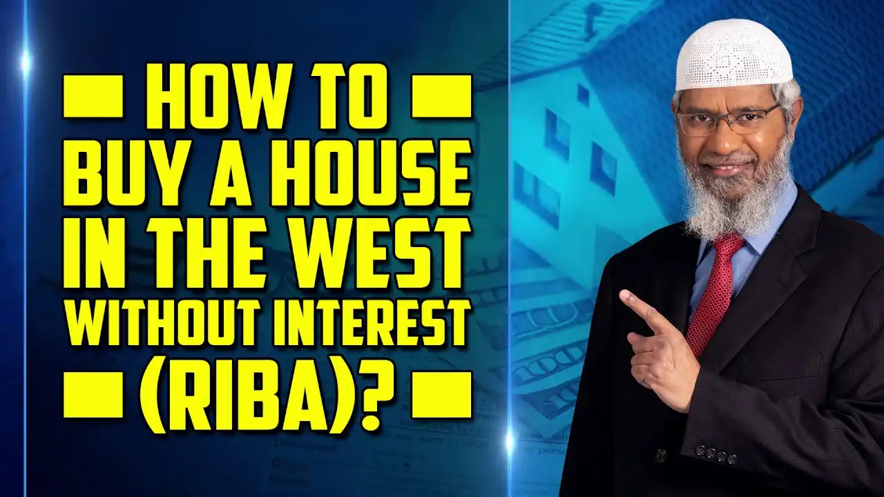 how to buy a house in the west without interest (riba)? - dr zakir naik
