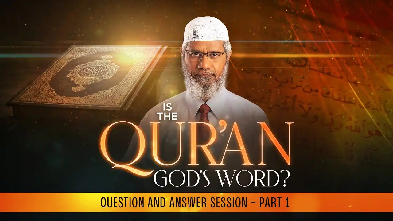 is the quran god's word? – questions and answer session (part 1) – dr zakir naik