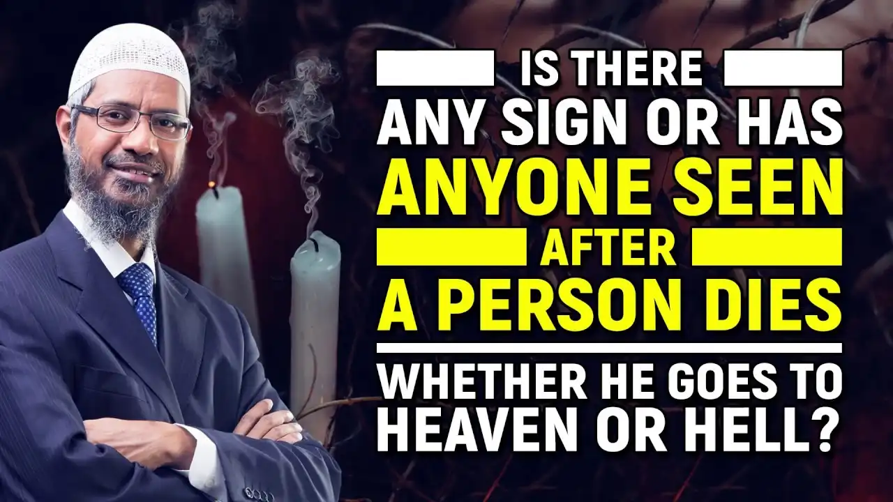 is there any sign or has anyone seen after a person dies, whether he goes to heaven or hell?