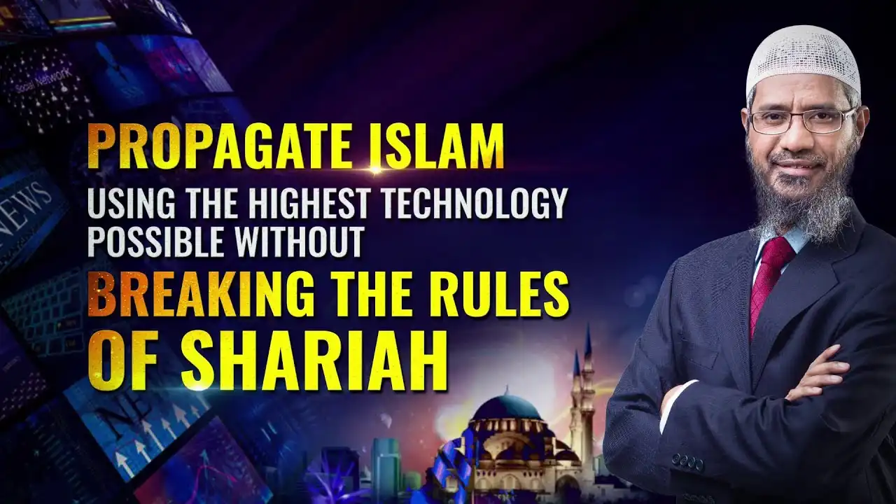 propagate islam using the highest technology possible without breaking the rules of shariah