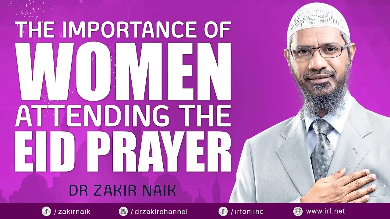 the importance of women attending the eid prayer - dr zakir naik