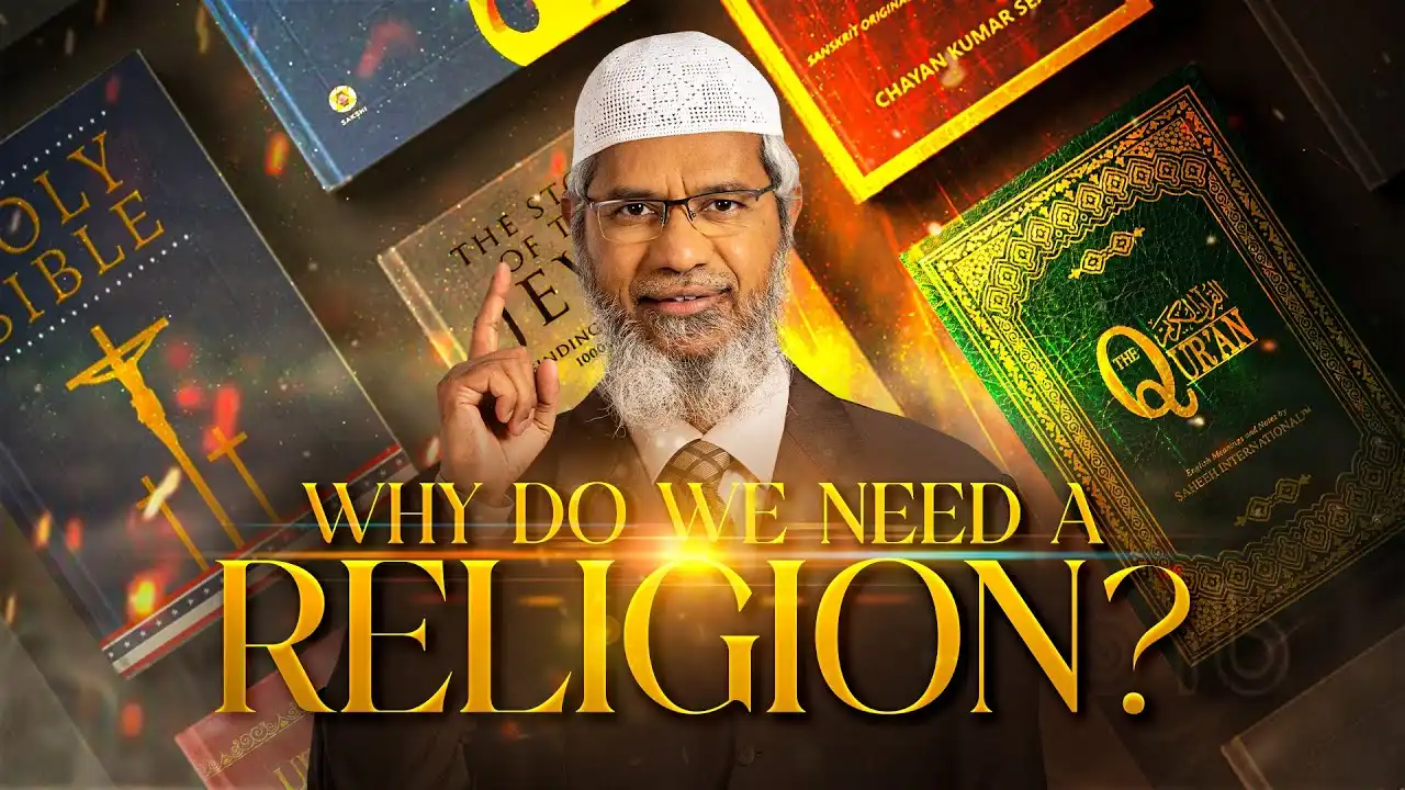 why do we need a religion? - dr zakir naik