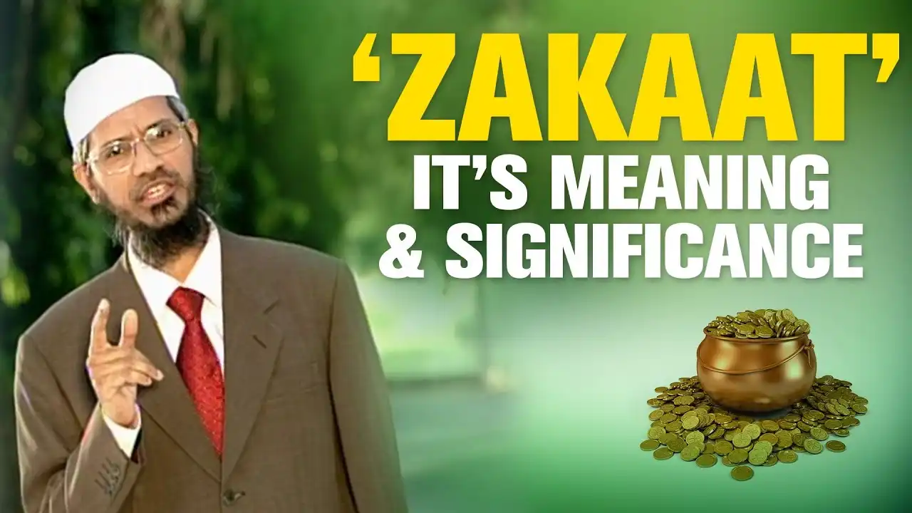 zakaat it's meaning & significance by dr zakir naik
